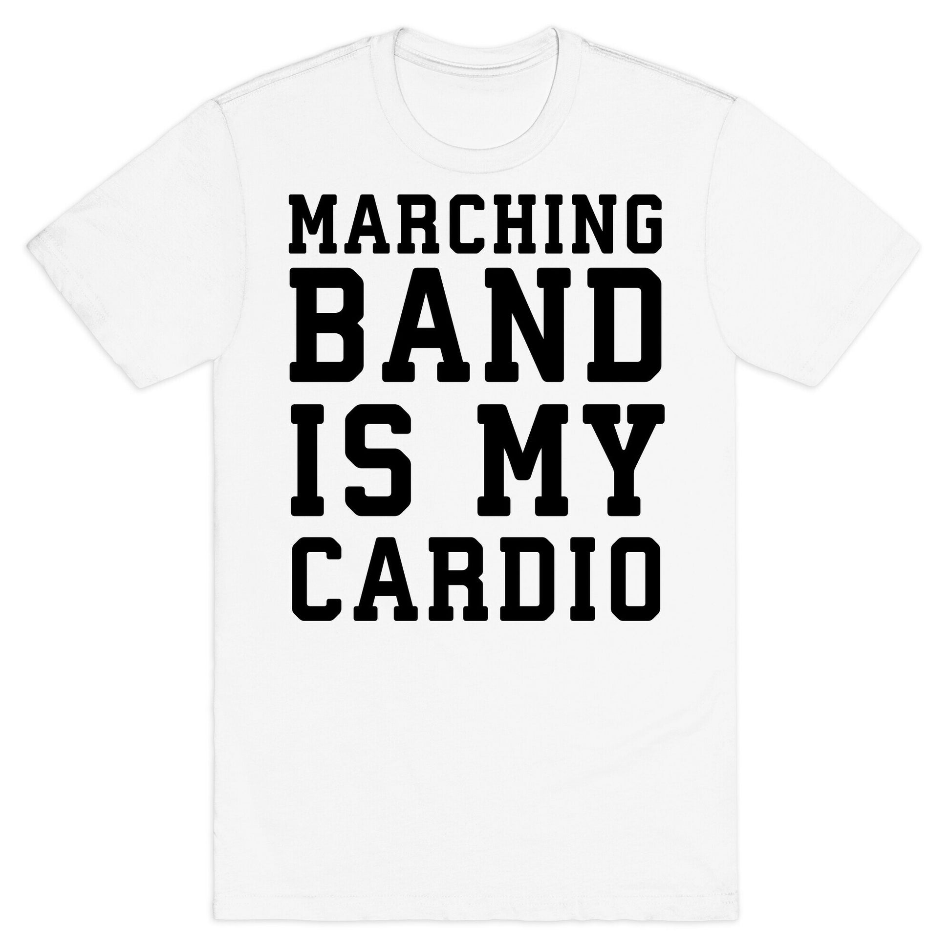 Marching Band is My Cardio T-Shirt