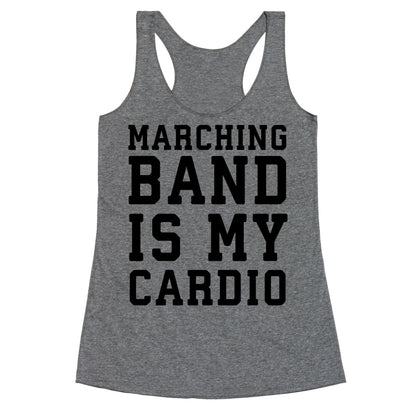 Marching Band is My Cardio Racerback Tank