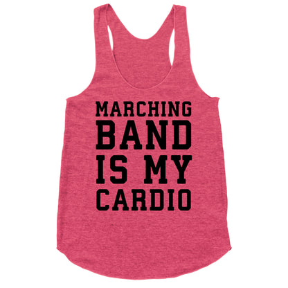 Marching Band is My Cardio Racerback Tank