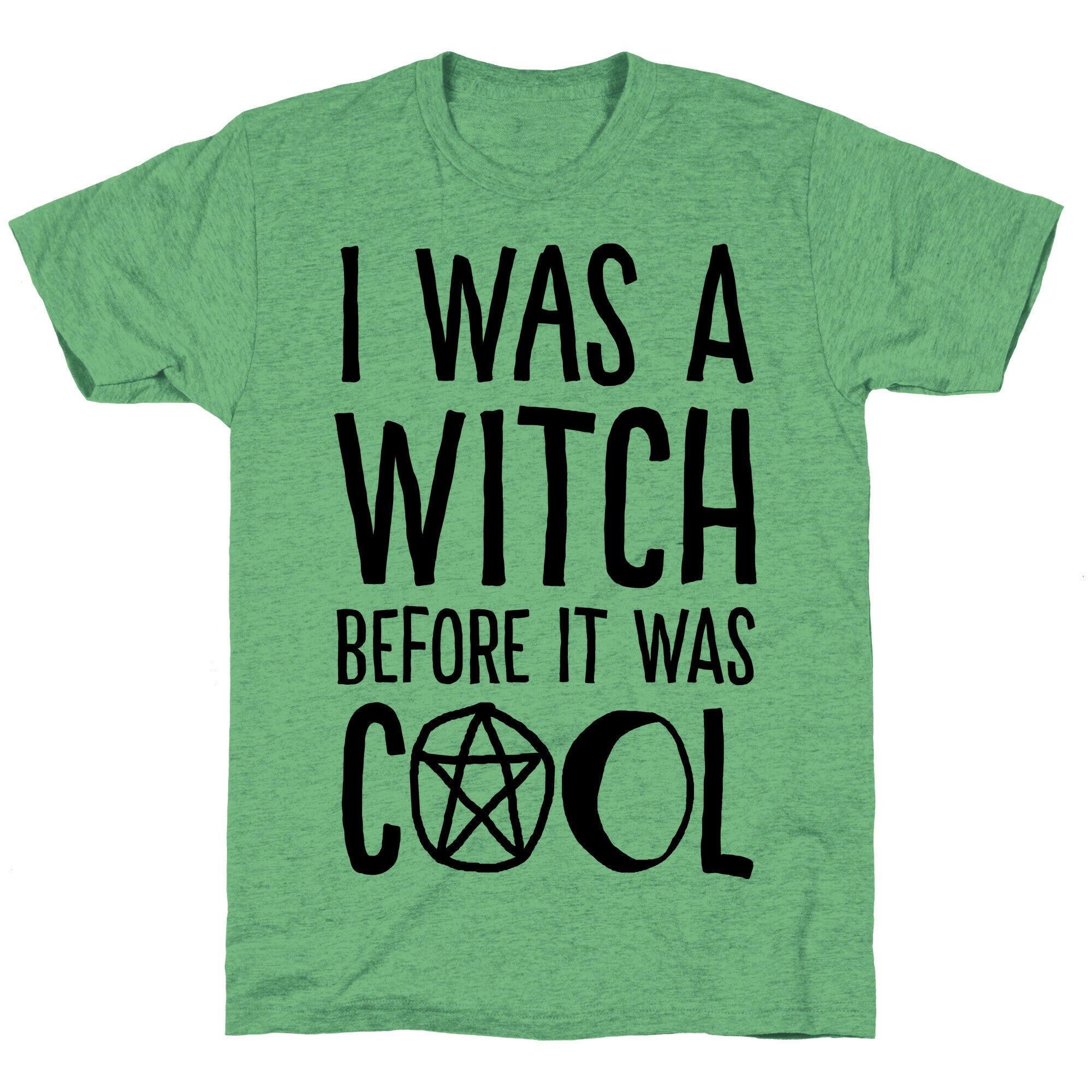 I Was A Witch Before It Was Cool Unisex Triblend Tee