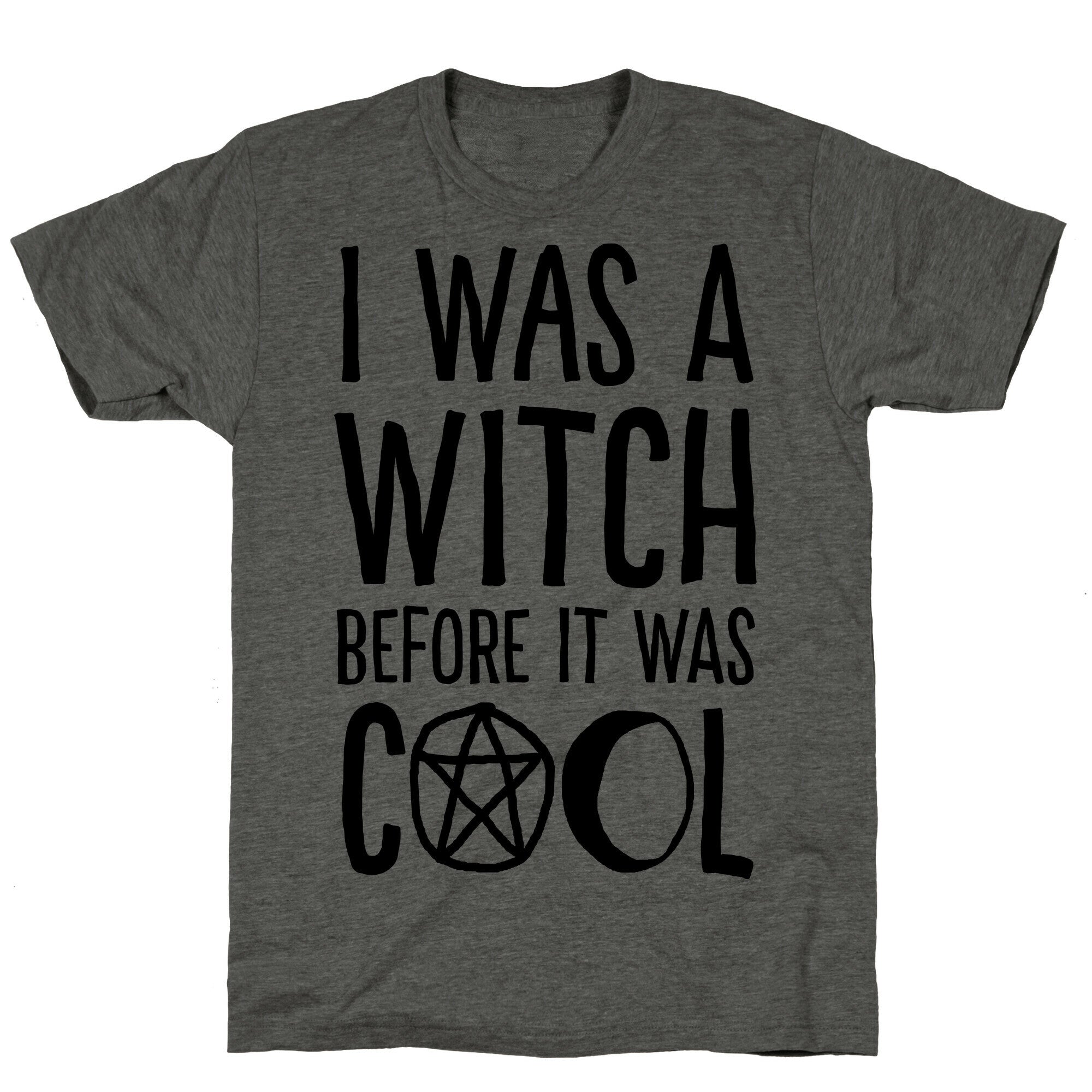 I Was A Witch Before It Was Cool Unisex Triblend Tee