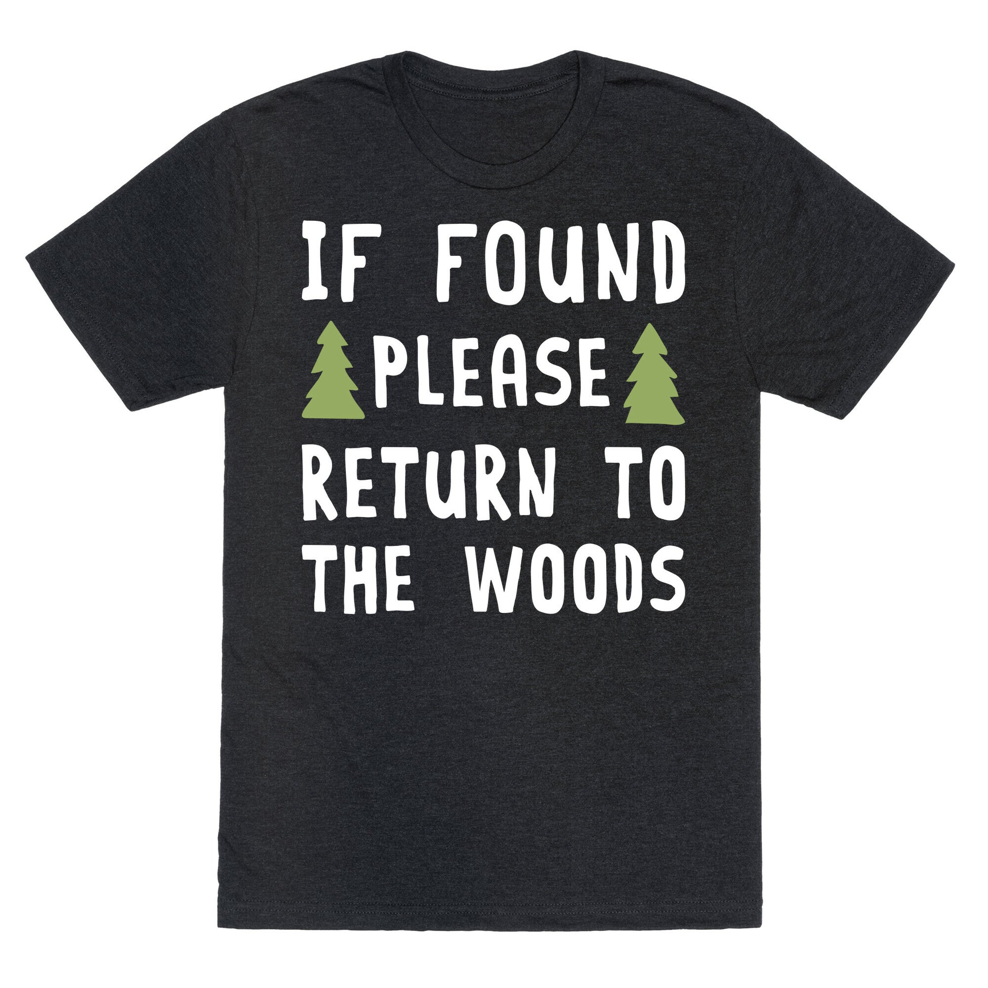If Found Please Return To The Woods Unisex Triblend Tee