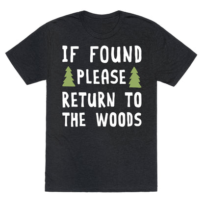 If Found Please Return To The Woods Unisex Triblend Tee