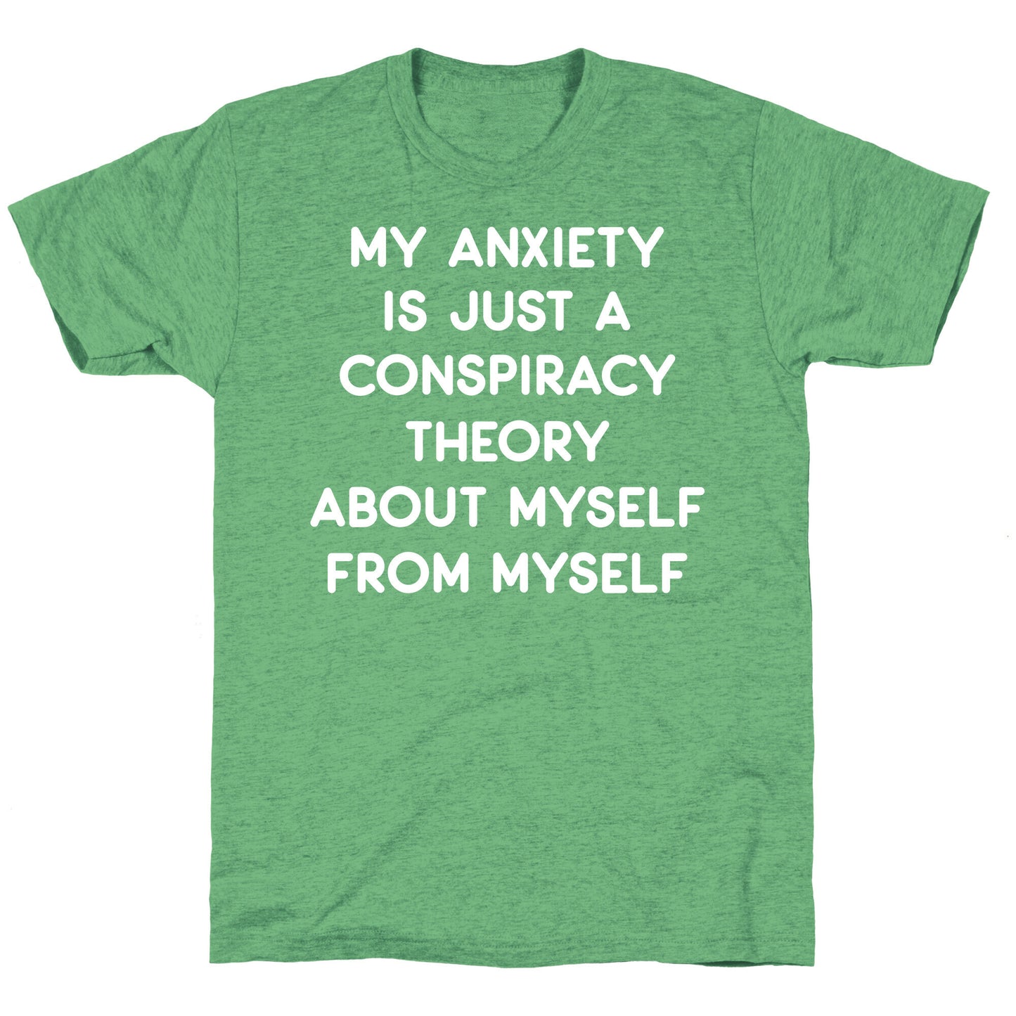 My Anxiety Is Just A Conspiracy Theory Unisex Triblend Tee