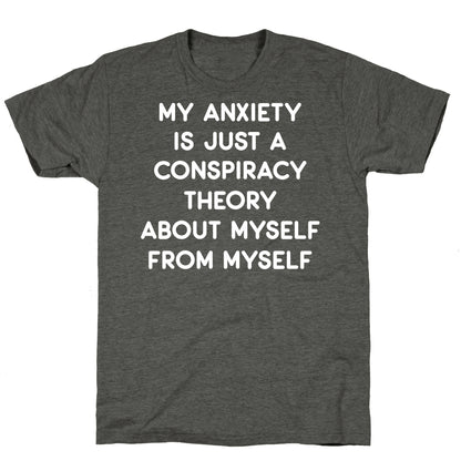 My Anxiety Is Just A Conspiracy Theory Unisex Triblend Tee