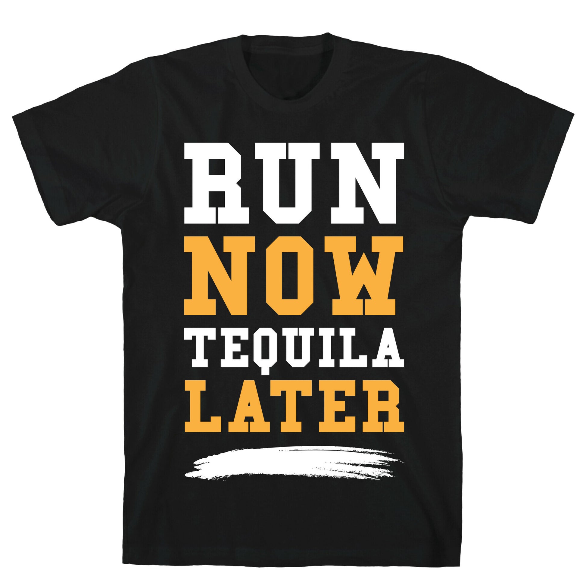 Run Now Tequila Later T-Shirt