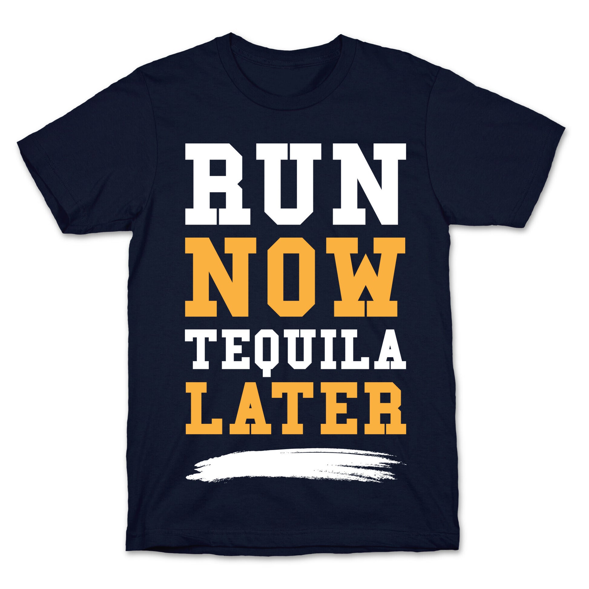 Run Now Tequila Later T-Shirt