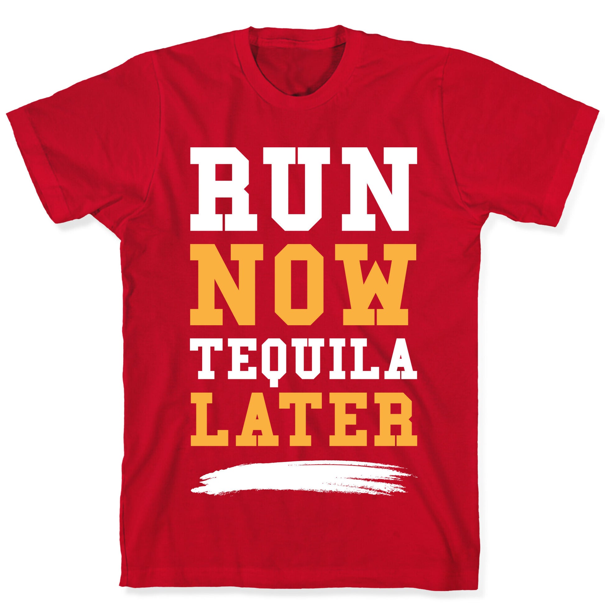 Run Now Tequila Later T-Shirt