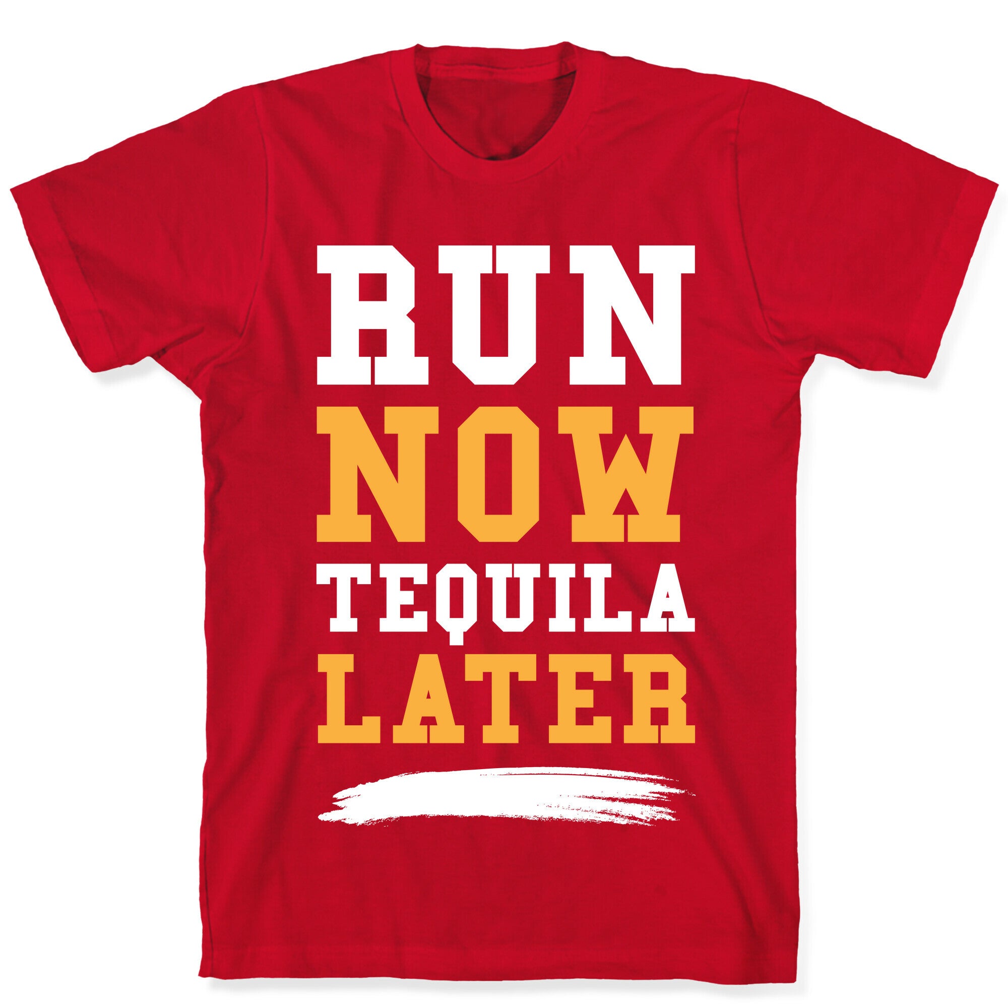 Run Now Tequila Later T-Shirt