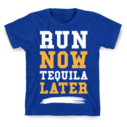 Run Now Tequila Later T-Shirt