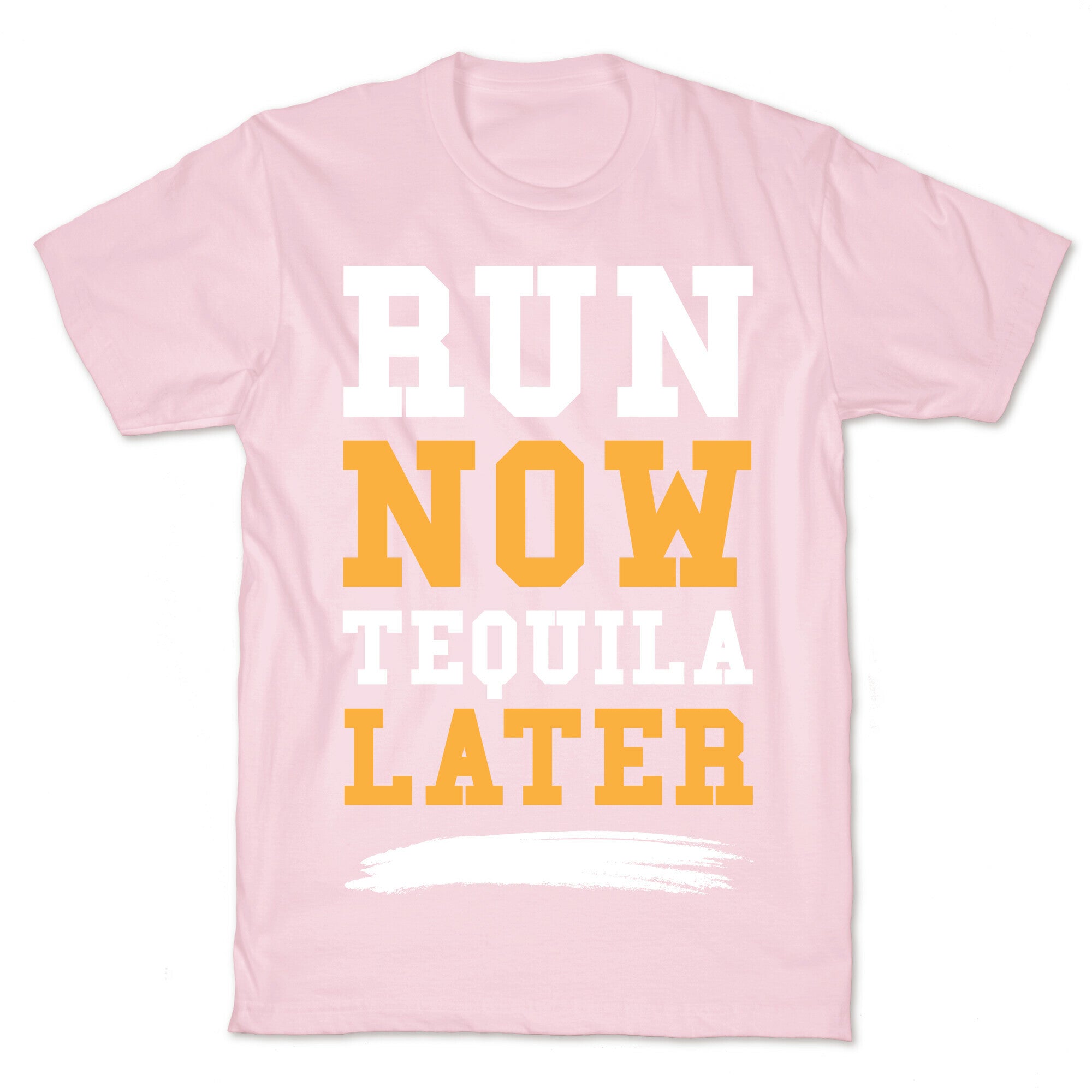 Run Now Tequila Later T-Shirt
