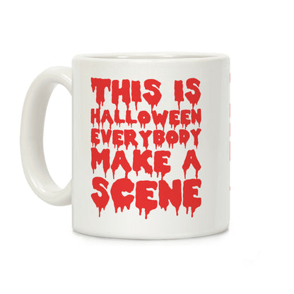 This Is Halloween Everybody Make A Scene Coffee Mug