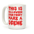 This Is Halloween Everybody Make A Scene Coffee Mug