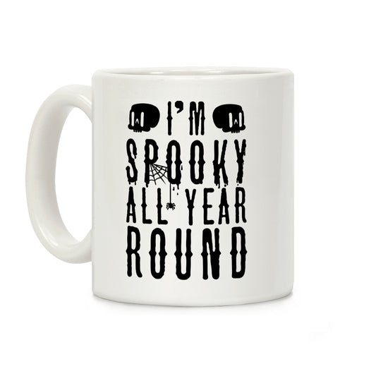 I'm Spooky All Year Round Coffee Mug