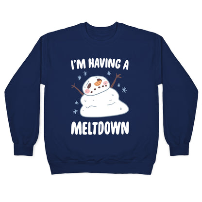 I'm Having A Meltdown Crewneck Sweatshirt