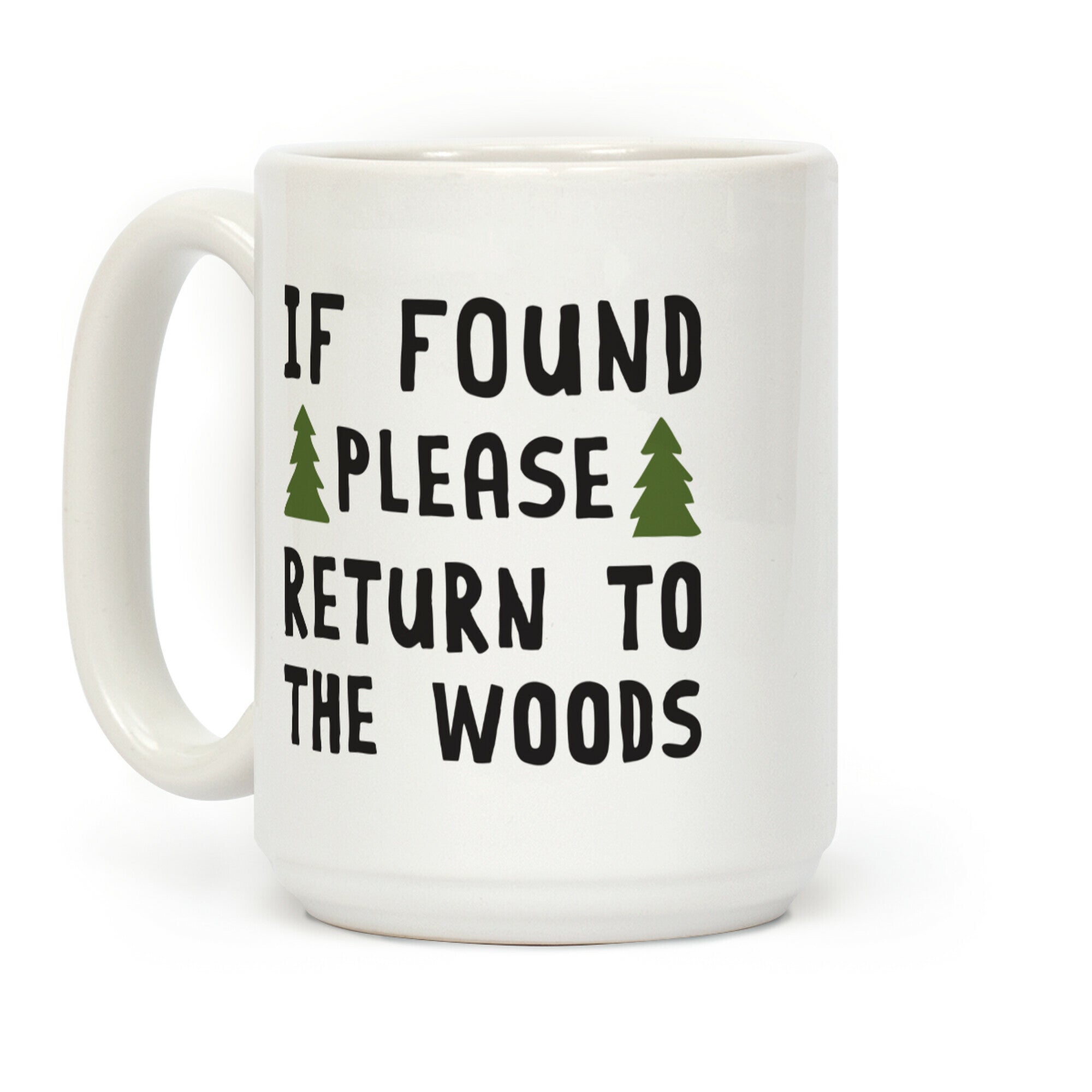 If Found Please Return To The Woods Coffee Mug