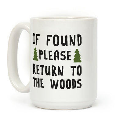 If Found Please Return To The Woods Coffee Mug
