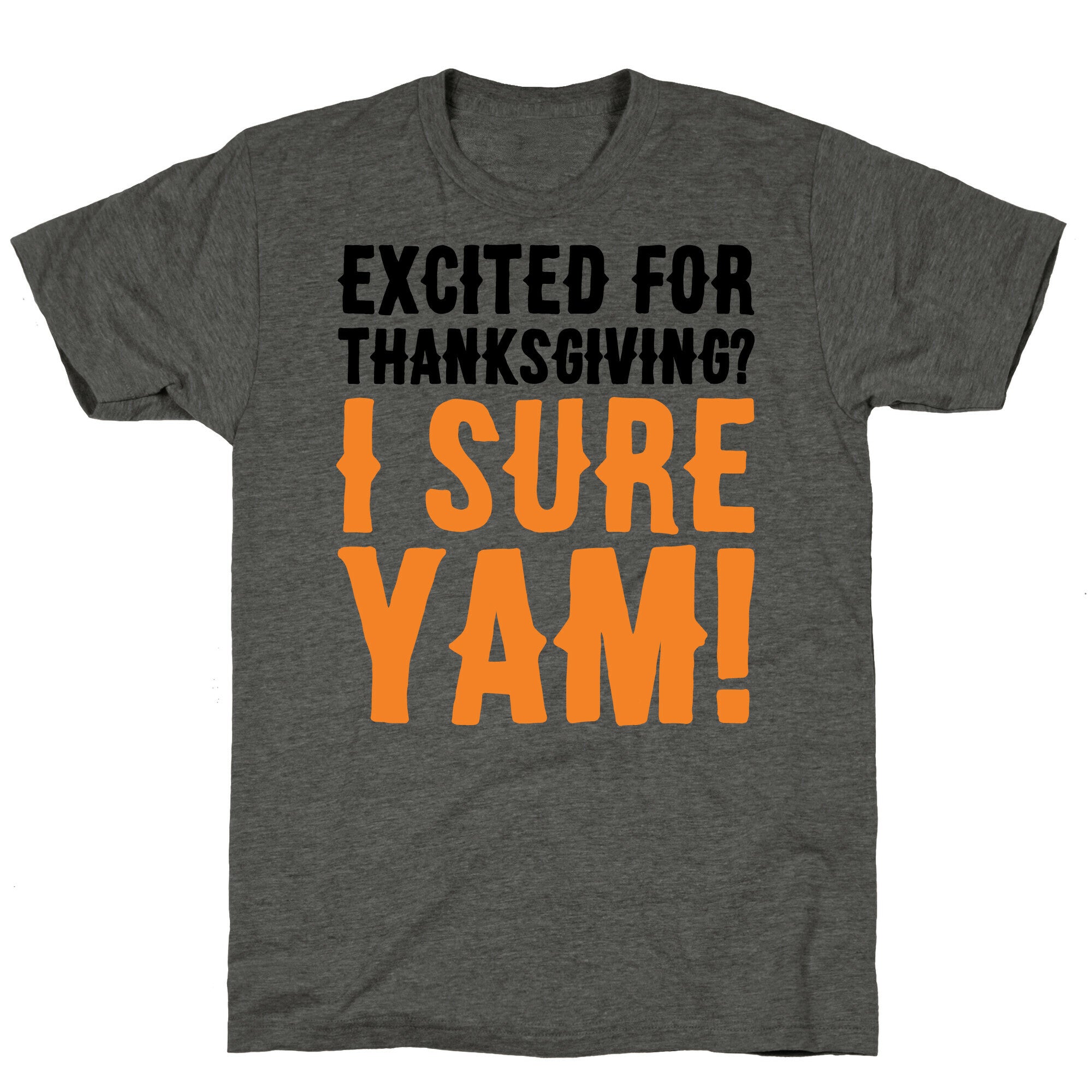 Excited For Thanksgiving I Sure Yam Unisex Triblend Tee