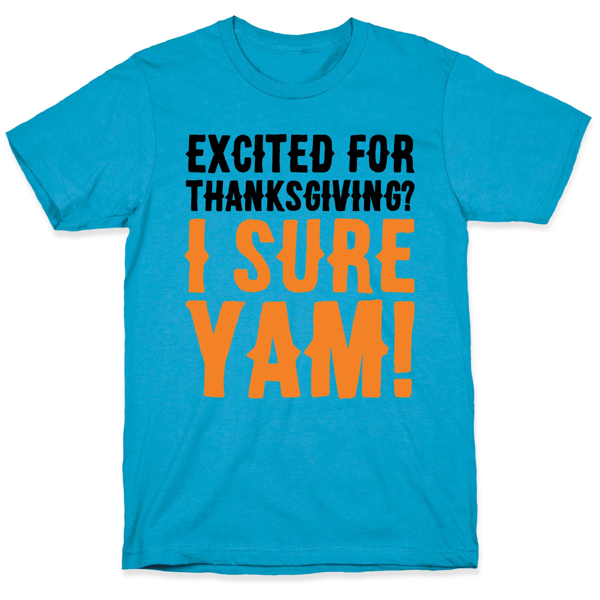 Excited For Thanksgiving I Sure Yam Unisex Triblend Tee