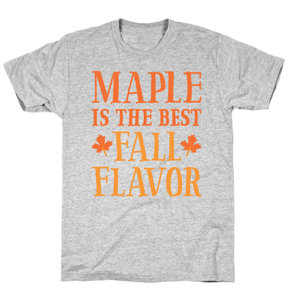 Maple Is The Best Fall Flavor T-Shirt