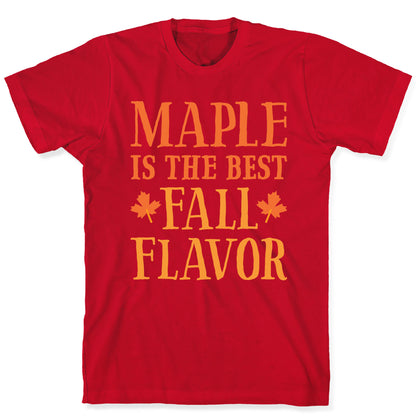 Maple Is The Best Fall Flavor T-Shirt