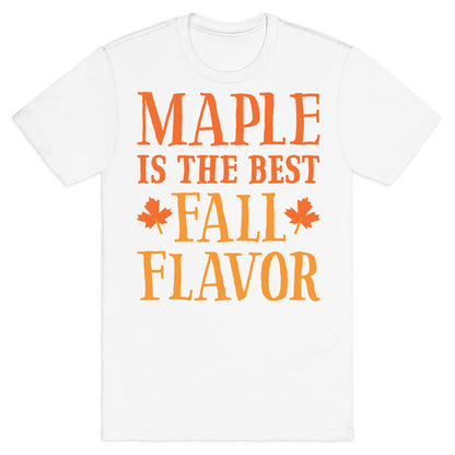 Maple Is The Best Fall Flavor T-Shirt