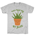 You Had Me At Aloe T-Shirt