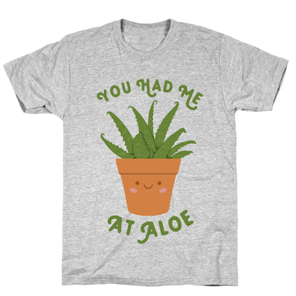 You Had Me At Aloe T-Shirt