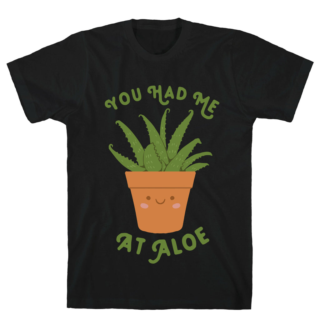 You Had Me At Aloe T-Shirt
