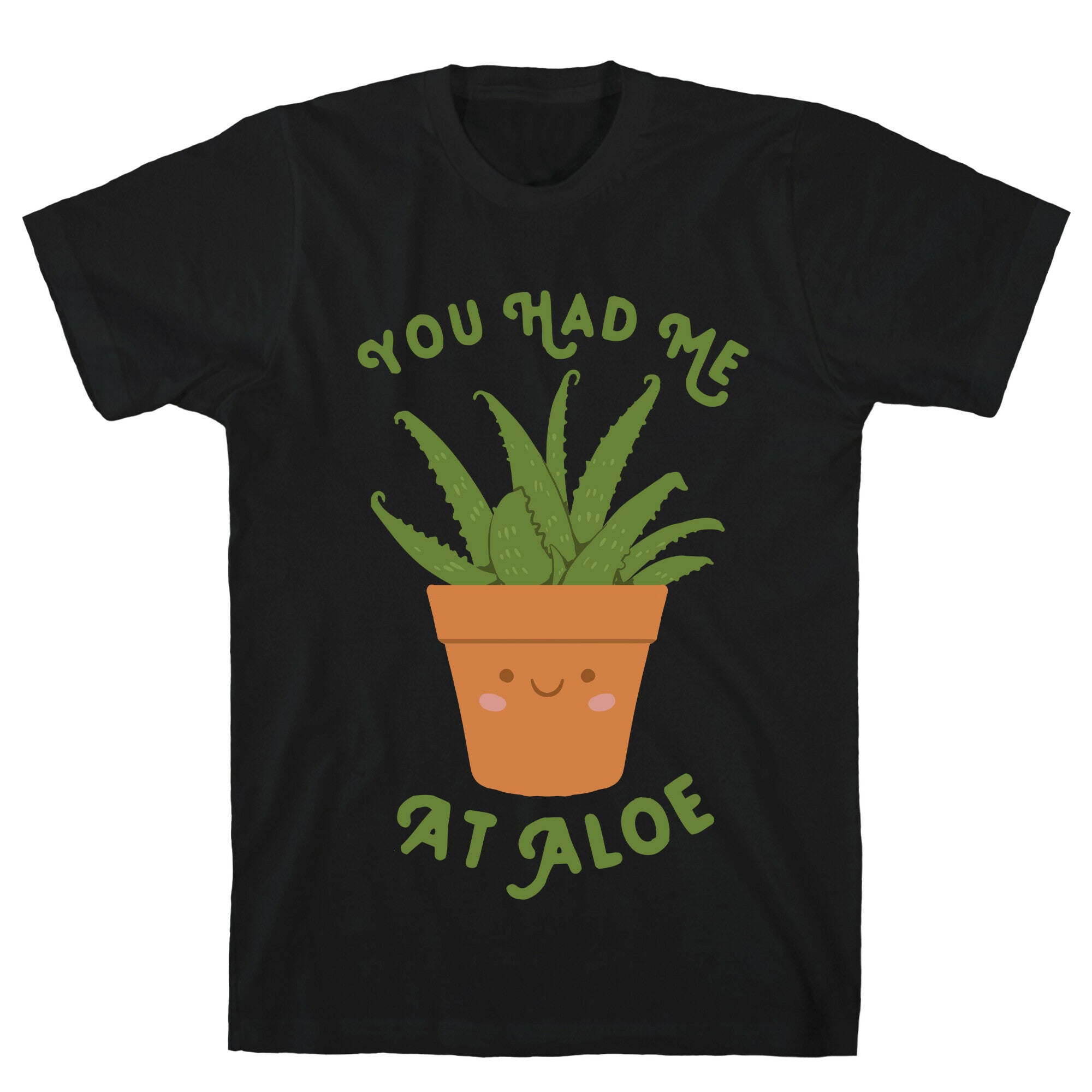 You Had Me At Aloe T-Shirt