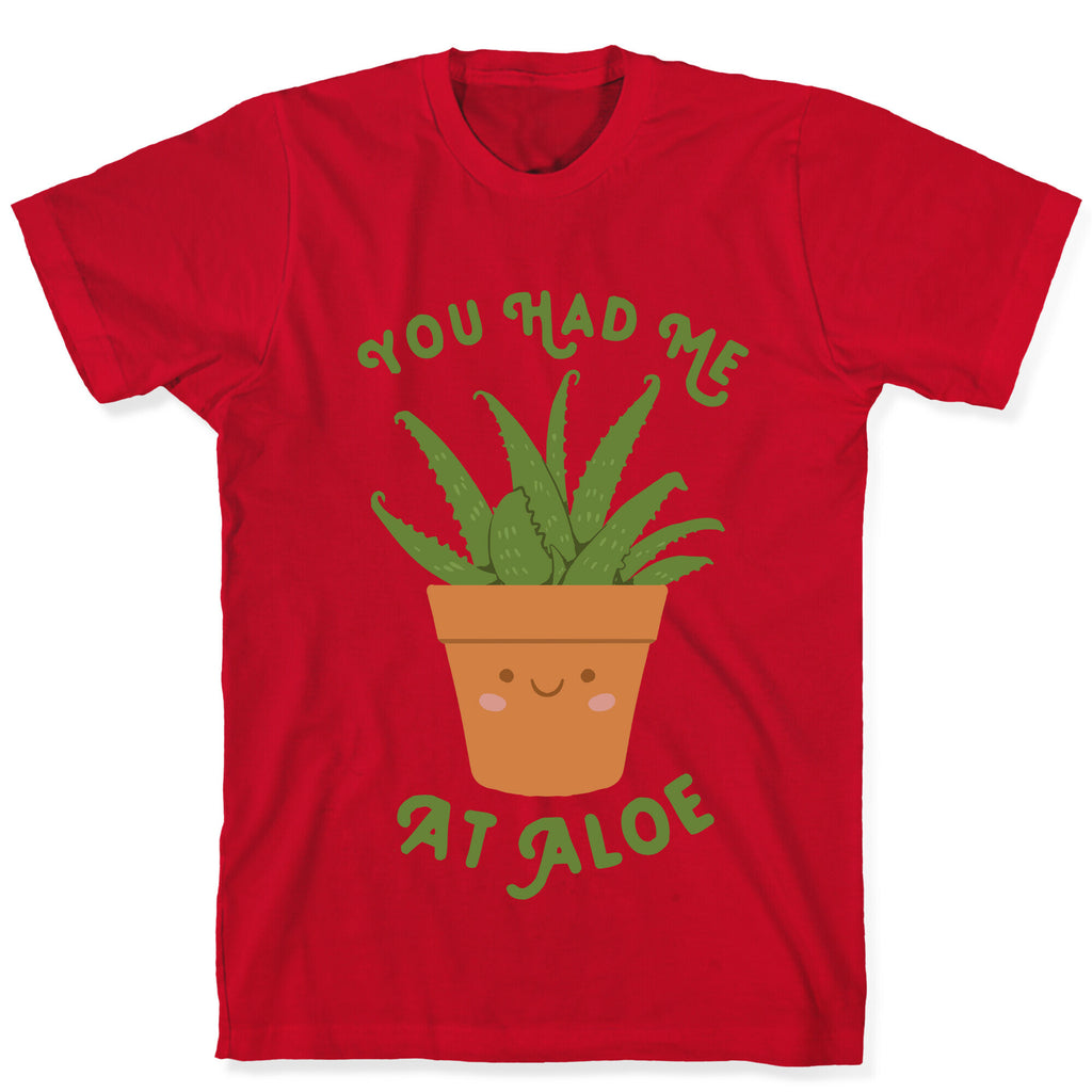 You Had Me At Aloe T-Shirt