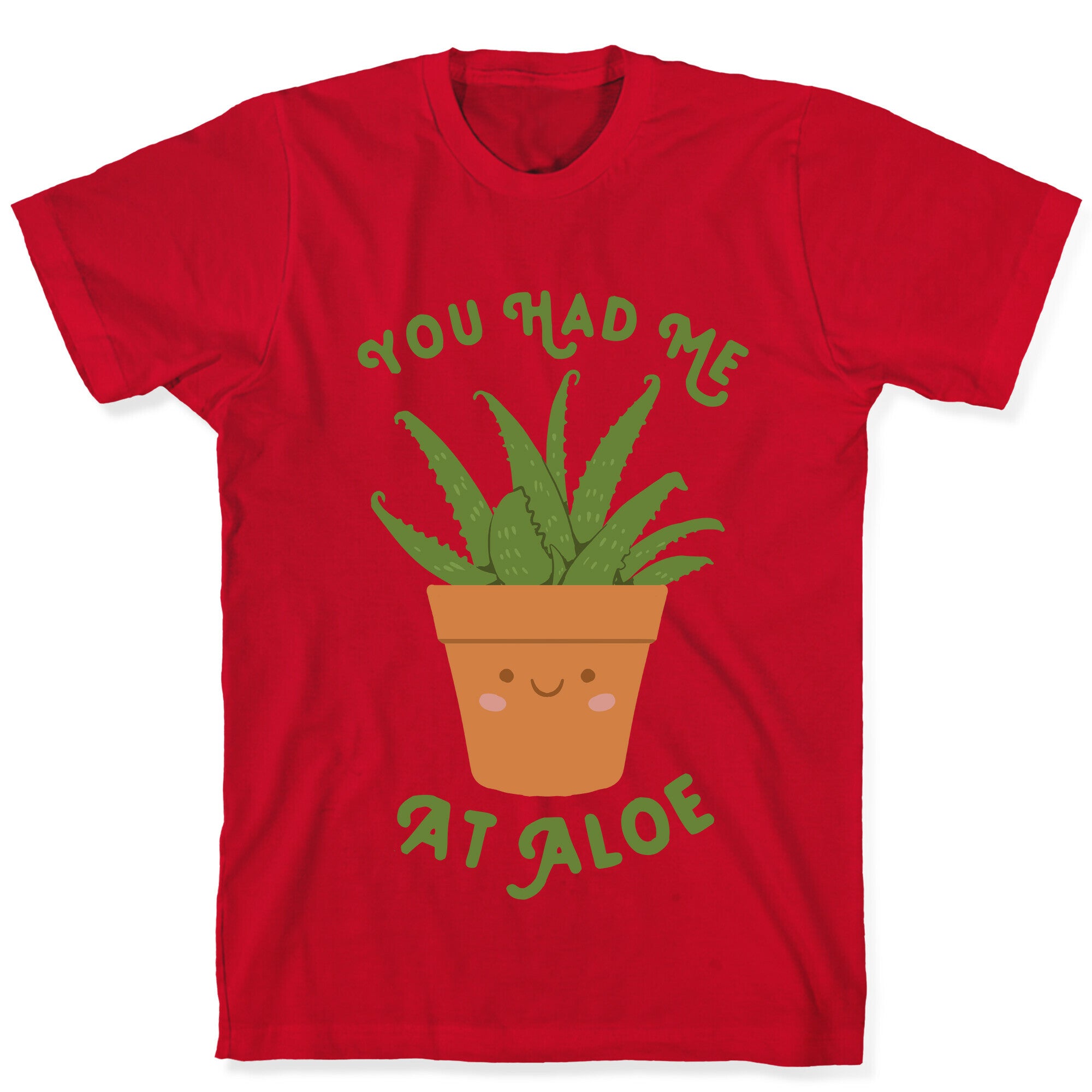 You Had Me At Aloe T-Shirt