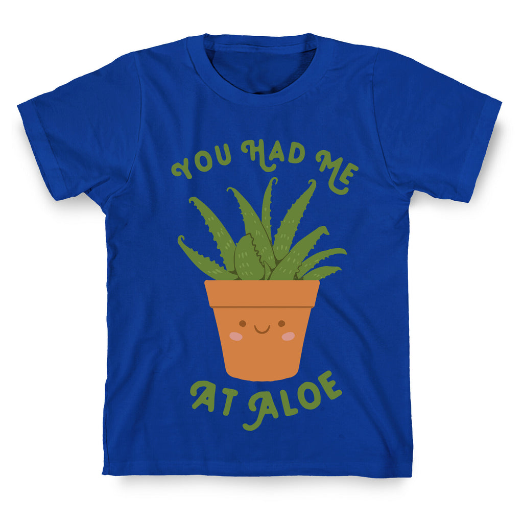 You Had Me At Aloe T-Shirt