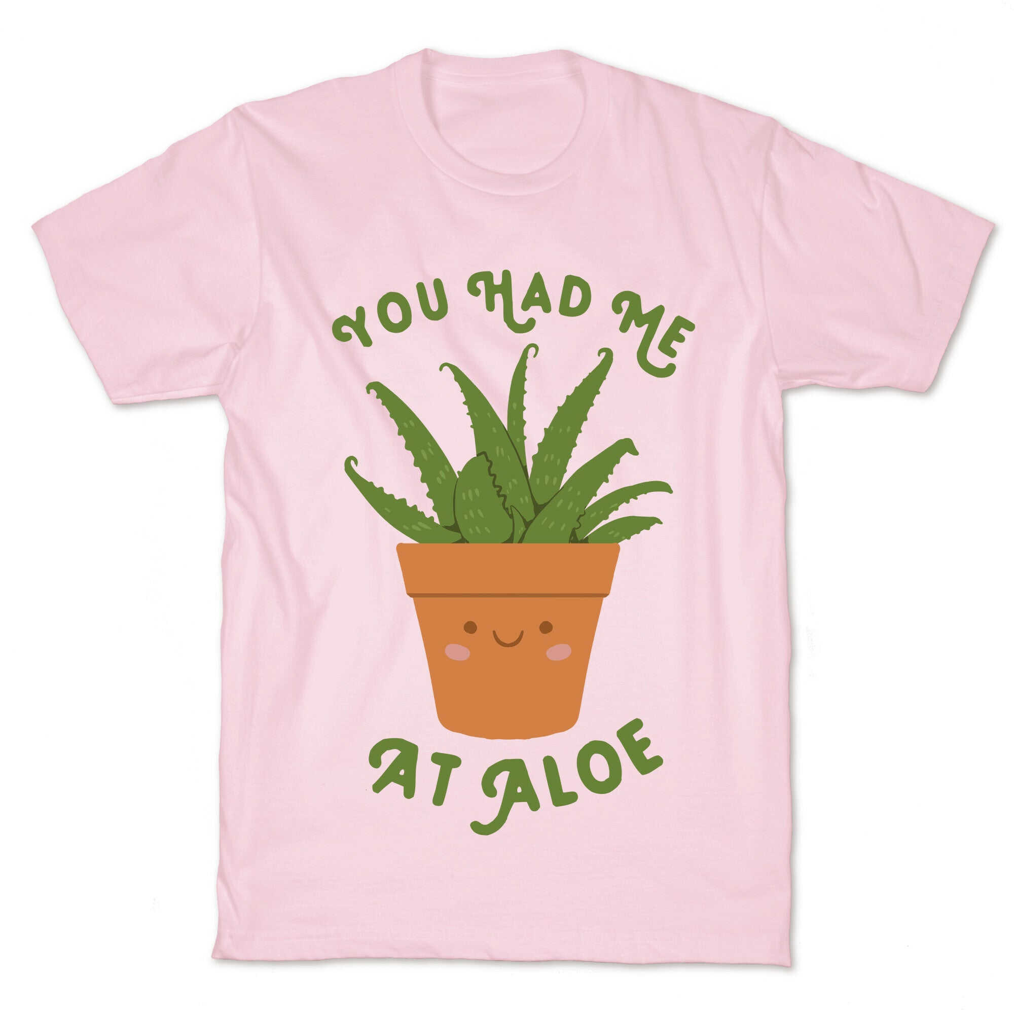 You Had Me At Aloe T-Shirt