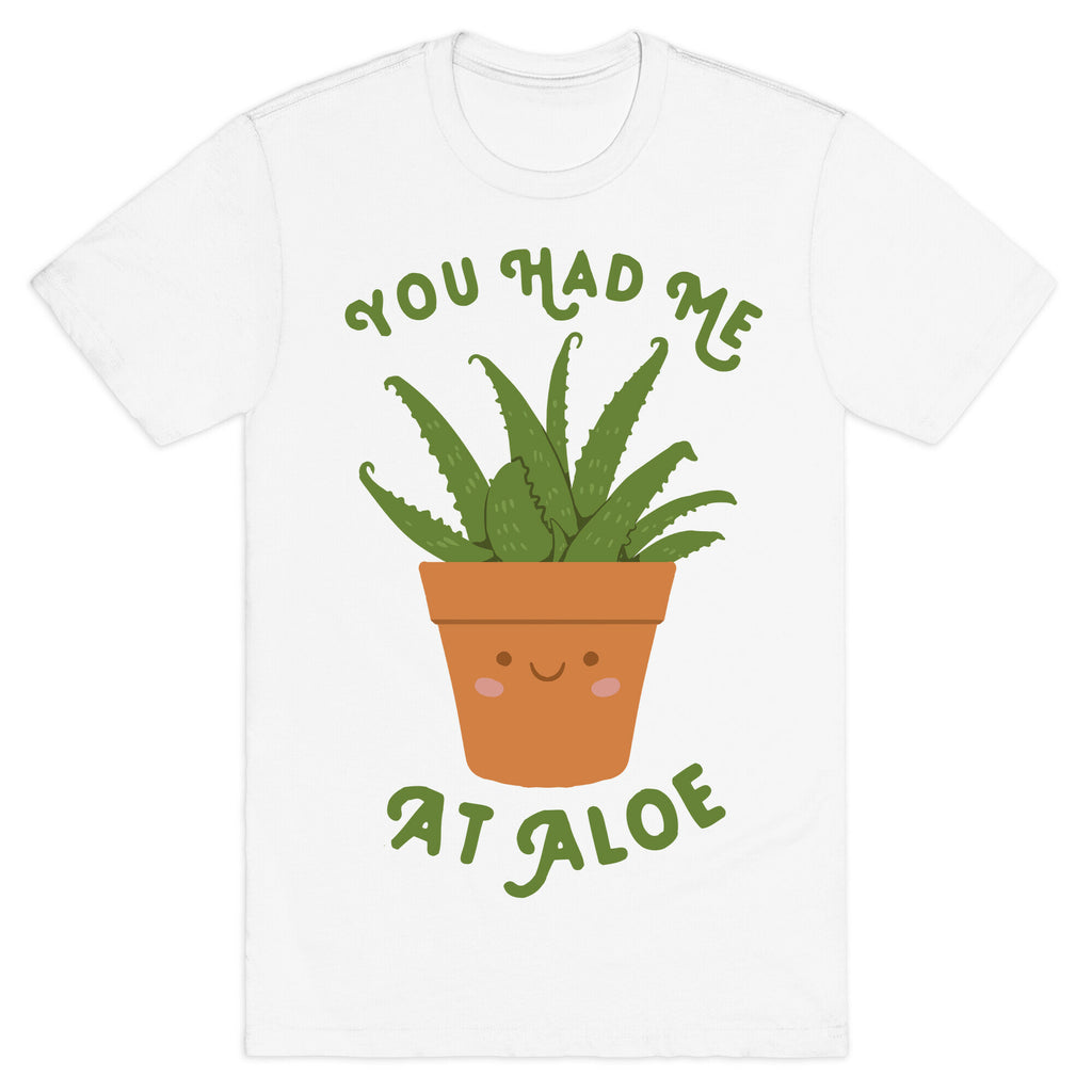 You Had Me At Aloe T-Shirt