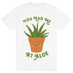 You Had Me At Aloe T-Shirt