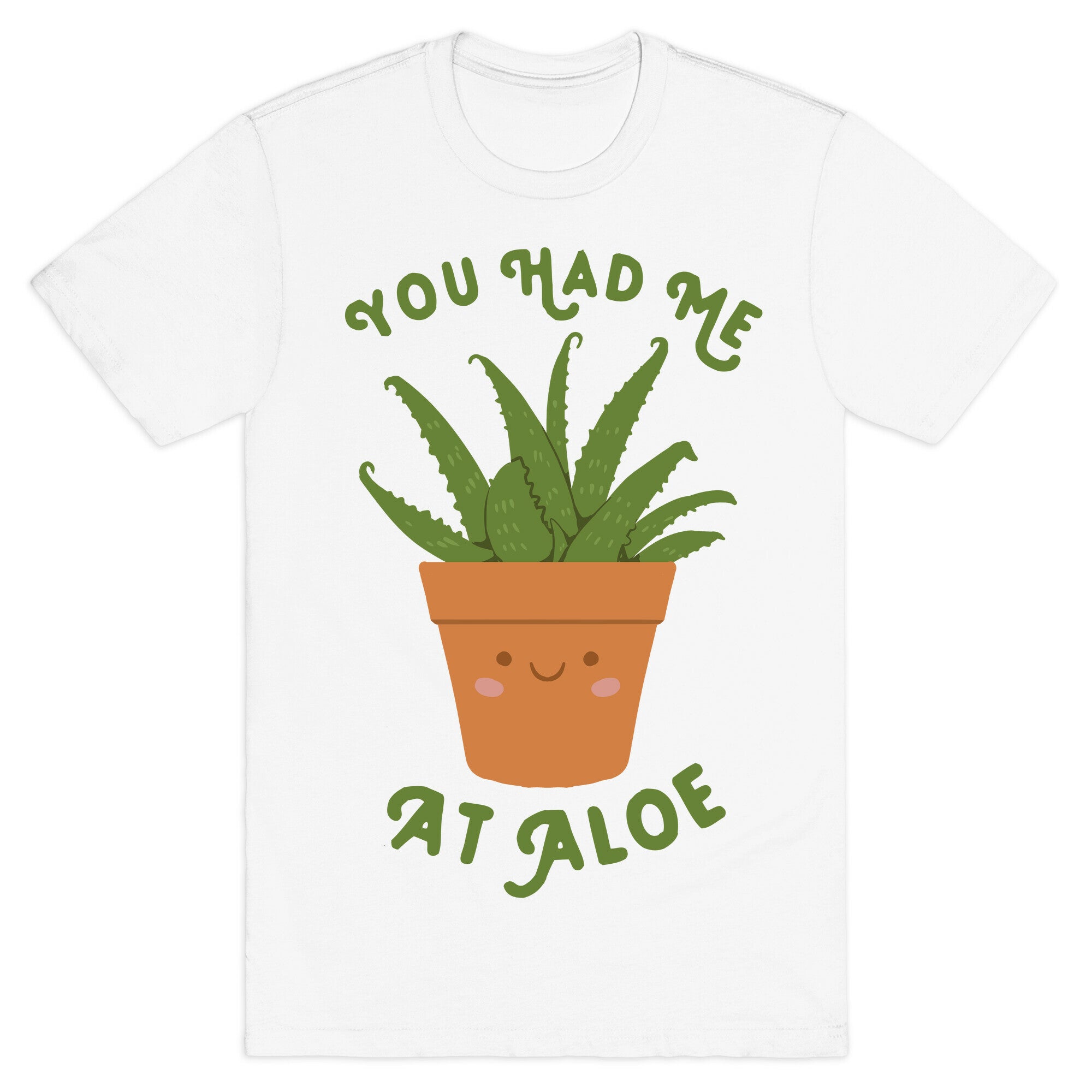 You Had Me At Aloe T-Shirt