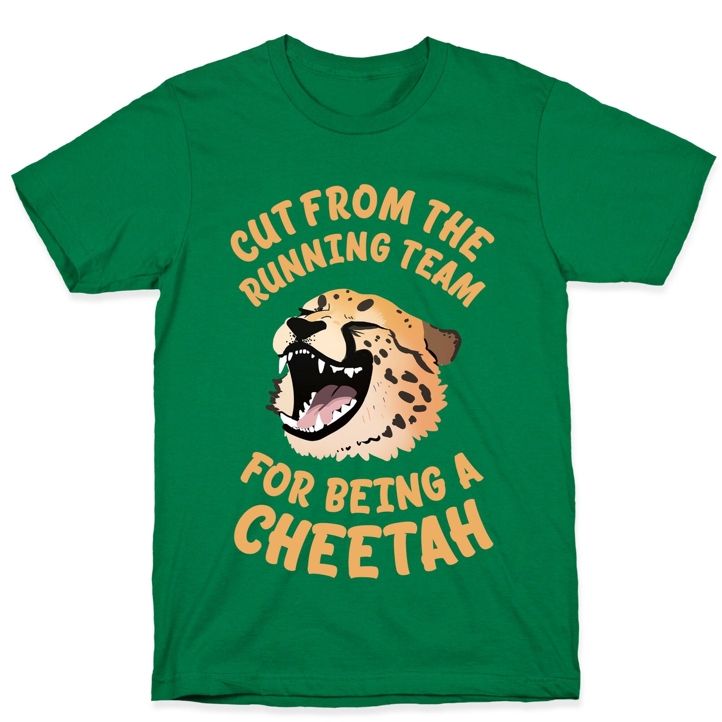 Cut From The Running Team For Being A Cheetah T-Shirt