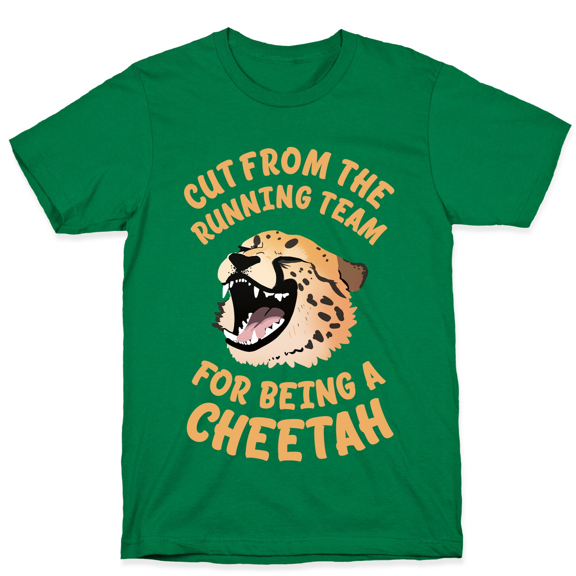 Cut From The Running Team For Being A Cheetah T-Shirt
