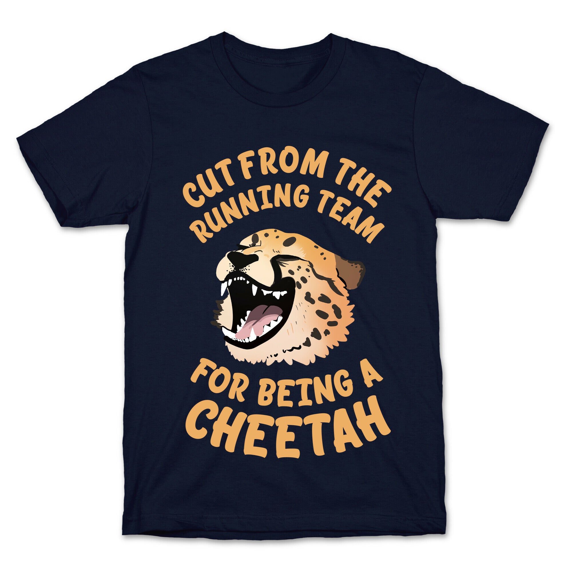 Cut From The Running Team For Being A Cheetah T-Shirt