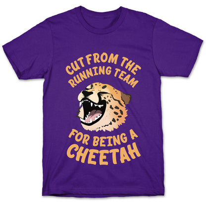 Cut From The Running Team For Being A Cheetah T-Shirt