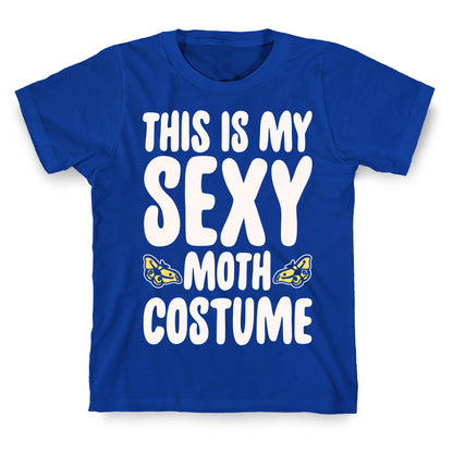 This Is My Sexy Moth Costume Pairs Shirt White Print T-Shirt