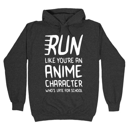 Run Like You're An Anime Character Who's Late For School Hoodie