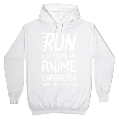 Run Like You're An Anime Character Who's Late For School Hoodie