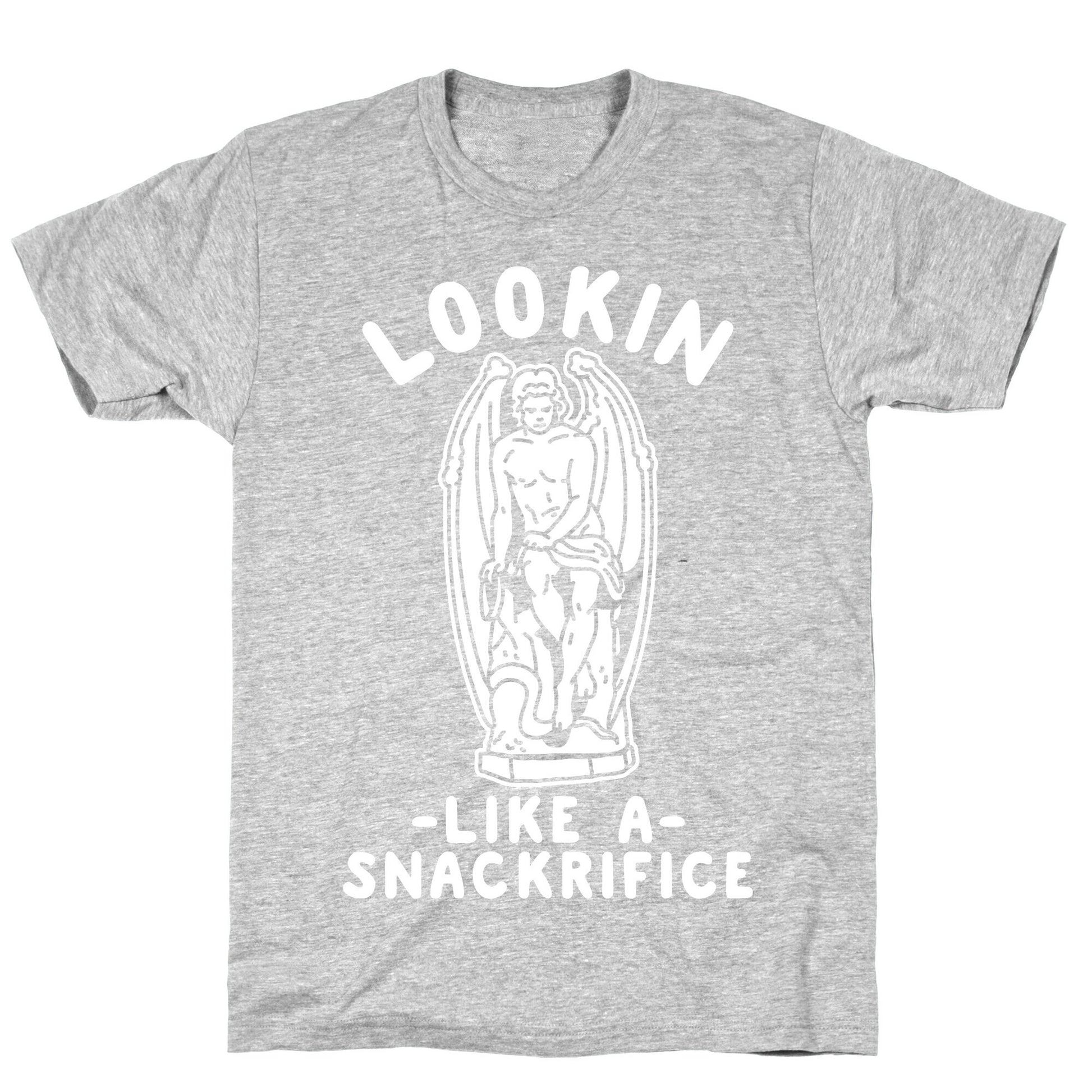Lookin Like a Snackrifice T-Shirt