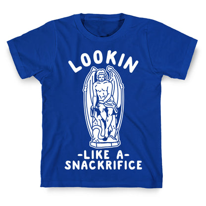 Lookin Like a Snackrifice T-Shirt