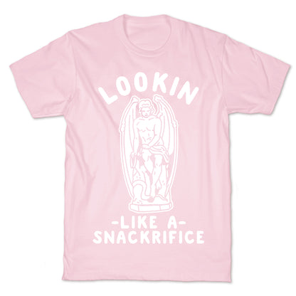 Lookin Like a Snackrifice T-Shirt