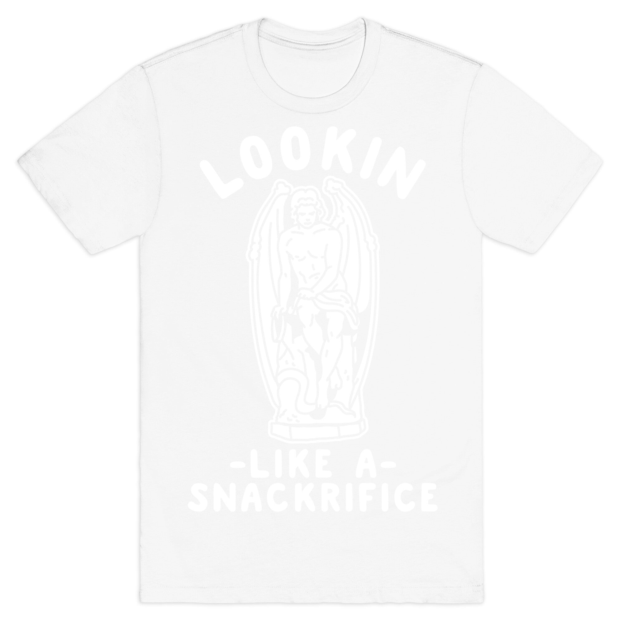 Lookin Like a Snackrifice T-Shirt