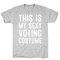 This Is My Sexy Voting Costume T-Shirt