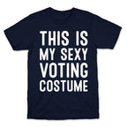 This Is My Sexy Voting Costume T-Shirt